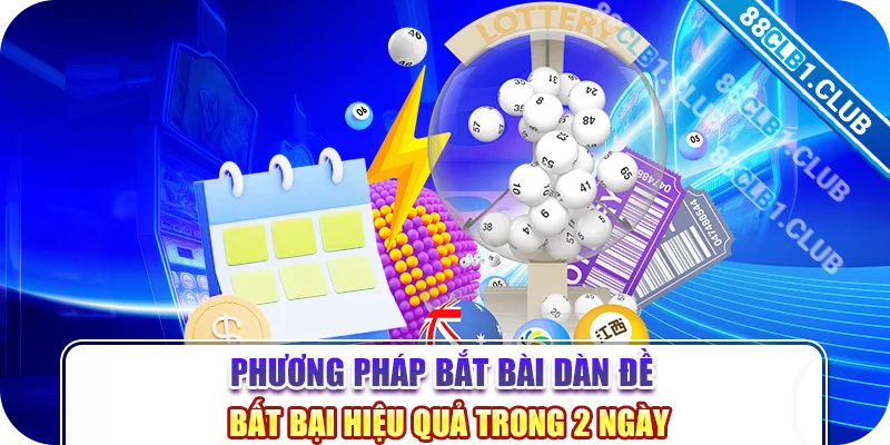 Phương pháp bắt bài dàn đề bất bại hiệu quả trong 2 ngày