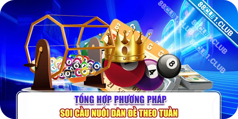 Tổng hợp phương pháp soi cầu nuôi dàn đề theo tuần