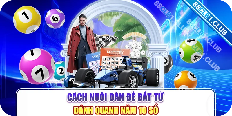 Cách nuôi dàn đề bất tử đánh quanh năm 10 số