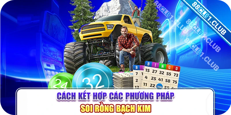 Cách kết hợp các phương pháp soi rồng bạch kim