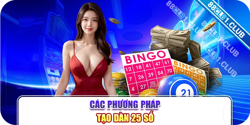 Các phương pháp tạo dàn 25 số