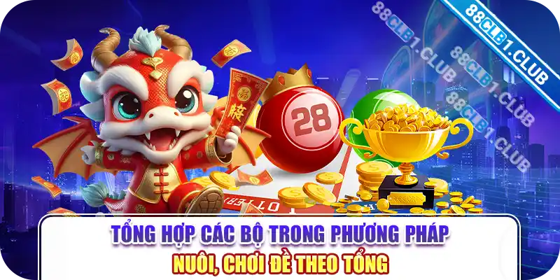 Tổng hợp các bộ trong phương pháp nuôi, chơi đề theo tổng