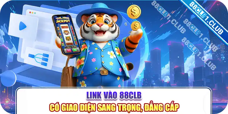 Link vào 88CLB có giao diện sang trọng, đẳng cấp 