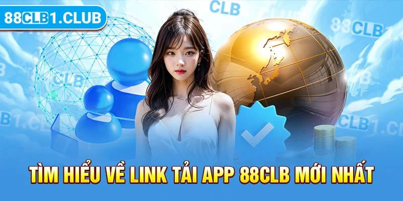 Tìm hiểu về link tải app 88CLB mới nhất 