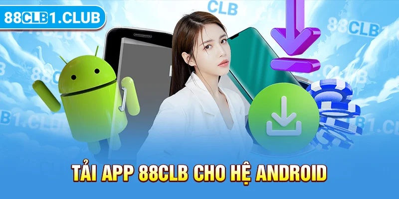 Tải app 88CLB cho hệ Android