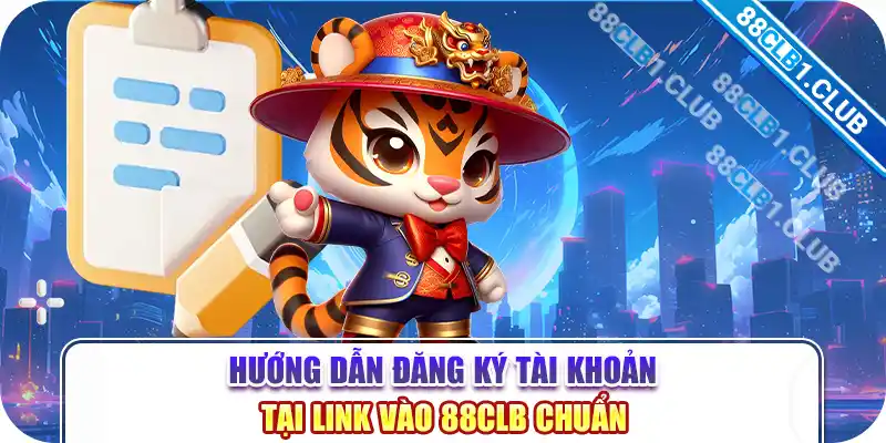 Hướng dẫn đăng ký tài khoản tại link vào 88CLB chuẩn