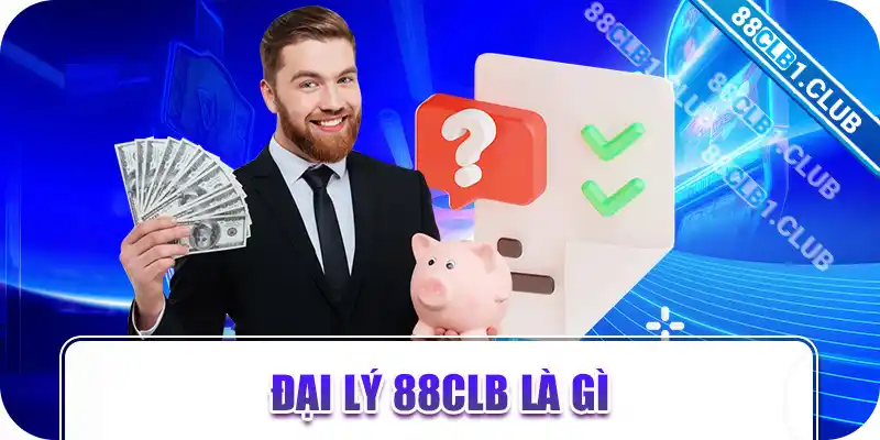 Đại lý 88CLB là gì