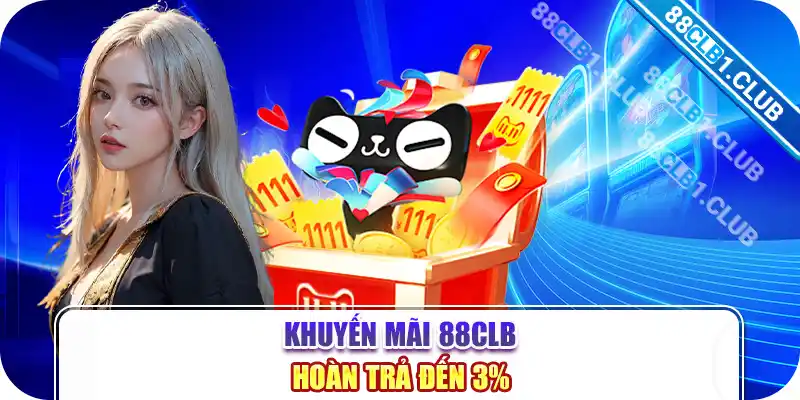 Khuyến mãi 88CLB hoàn trả đến 3%