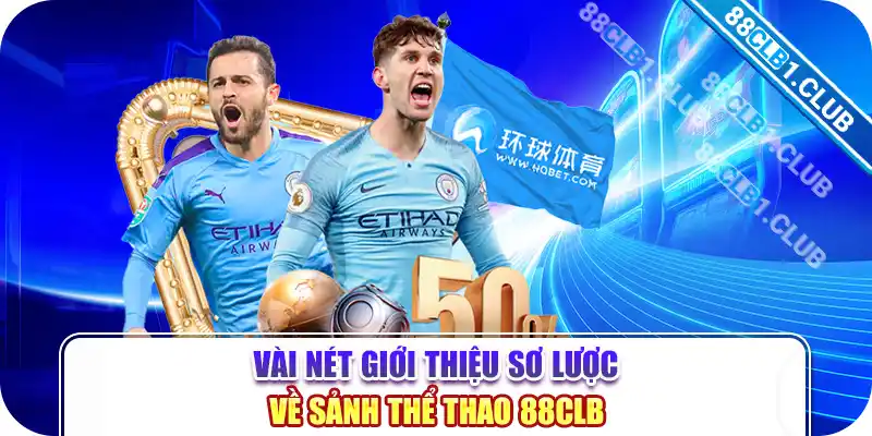 Vài nét giới thiệu sơ lược về sảnh thể thao 88CLB