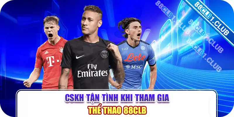 CSKH tận tình khi tham gia thể thao 88CLB