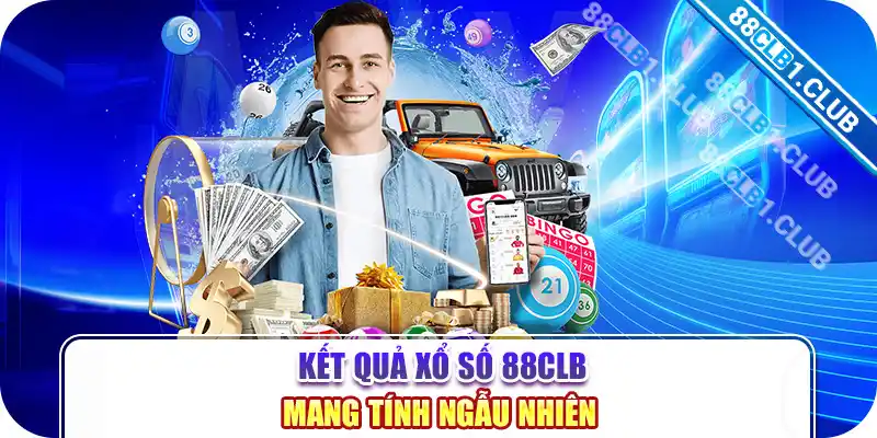 Kết quả xổ số 88CLB mang tính ngẫu nhiên