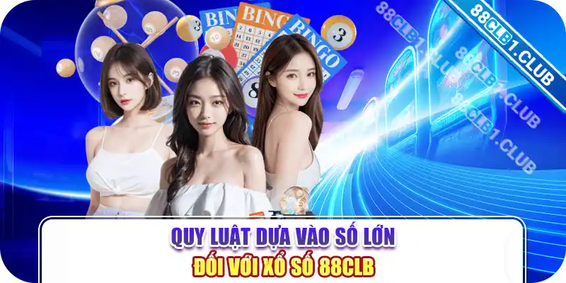 Quy luật dựa vào số lớn đối với xổ số 88CLB