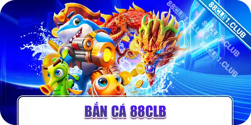 bắn cá 88CLB