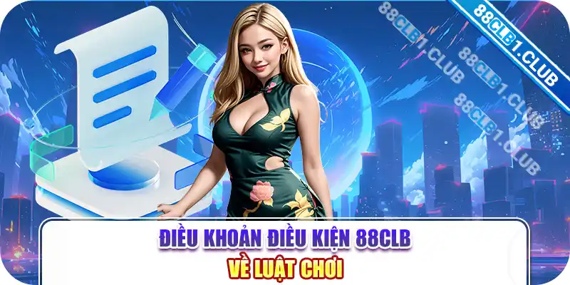 Điều khoản điều kiện 88CLB về luật chơi