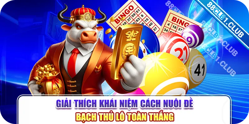 Giải thích khái niệm cách nuôi đề bạch thủ lô toàn thắng