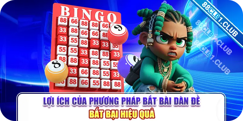 Lợi ích của phương pháp bắt bài dàn đề bất bại hiệu quả