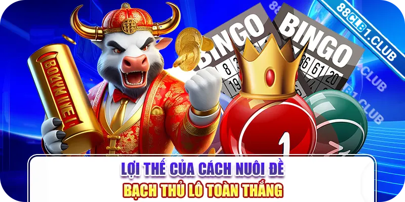 Lợi thế của cách nuôi đề bạch thủ lô toàn thắng